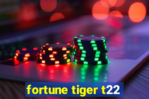 fortune tiger t22